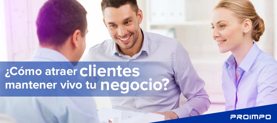 Como atraer clientes, mantener vivo tu negocio