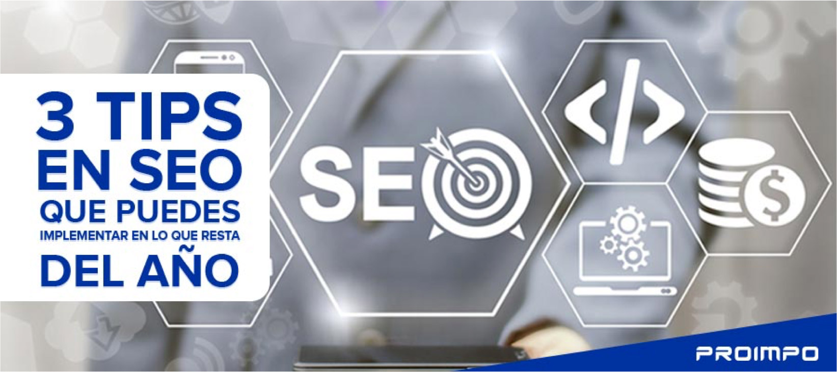 3 TIPS EN SEO QUE PUEDES IMPLEMENTAR EN LO QUE RESTA DEL AÑO